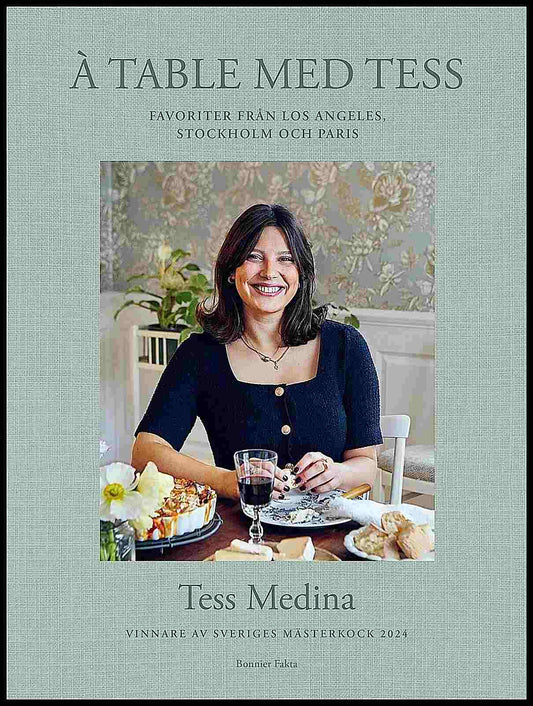 Medina, Tess | À table med Tess : Vinnare av Sveriges mästerkock 2024