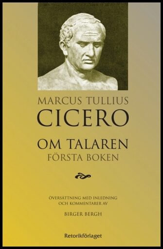 Cicero, Marcus Tullius | Om talaren : Första boken