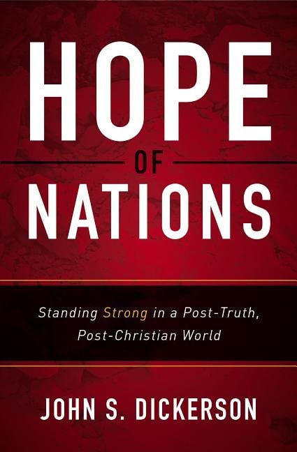 Dickerson, John S. | Hope of nations : Standing strong in a post-truth, post-christian world