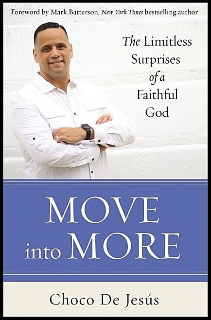 De Jesus, Choco | Move into more - the limitless surprises of a faithful god : The limitless surprises of a faithful god
