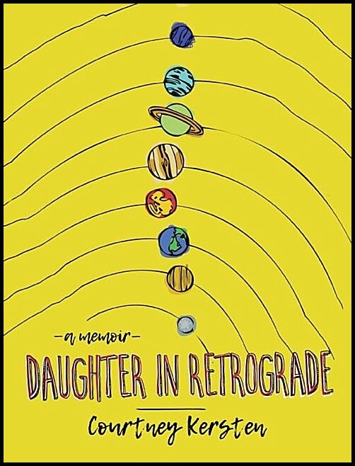 Kersten, Courtney | Daughter in retrograde - a memoir : A memoir