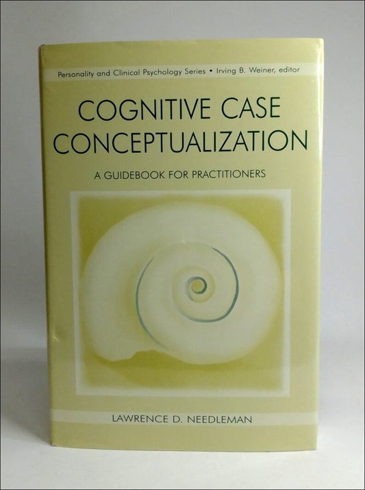 Needleman, Lawrence D. | Cognitive case conceptualization : A guidebook for practitioners