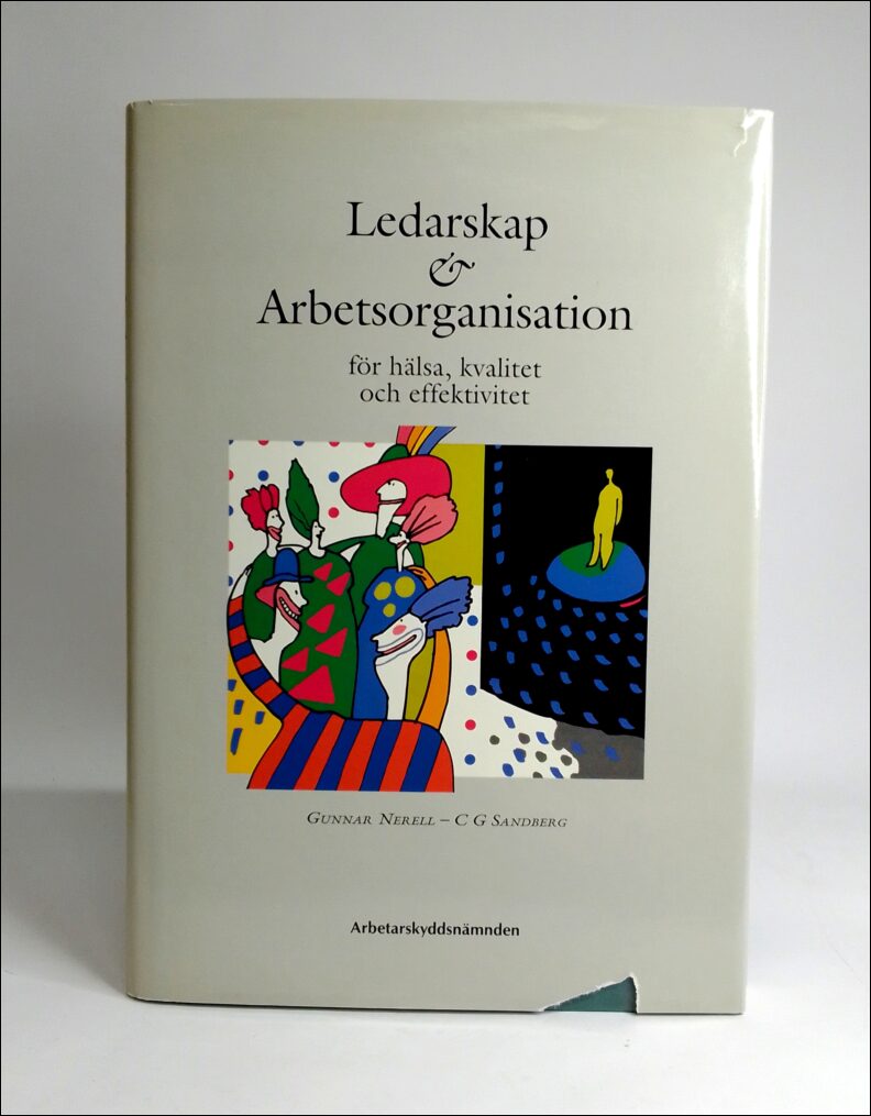 Nerell, Gunnar | Sandberg, C. G. | Ledarskap och arbetsorganisation : För hälsa, kvalitet och effektivitet