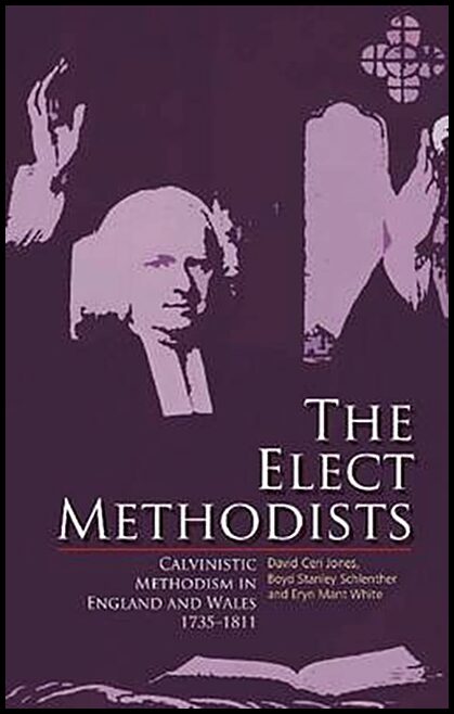 Schlenther, Boyd Stanley | Elect methodists - calvinistic methodism in england and wales, 1735-1811 : Calvinistic method...