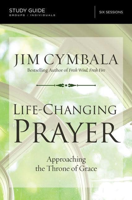 Cymbala, Jim | Life-changing prayer study guide : Approaching the throne of grace