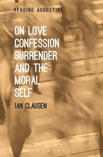 Clausen, Ian (villanova University,  Usa) | On love, confession, surrender and the moral self