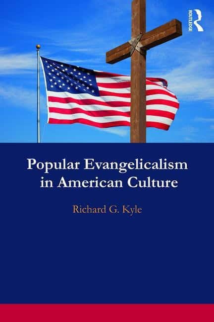 Kyle, Richard G. | Popular evangelicalism in american culture