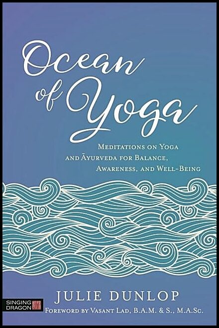 Dunlop, Julie | Ocean of yoga : Meditations on yoga and ayurveda for balance, awareness, an