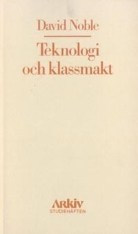 Noble, David | Teknologi och klassmakt