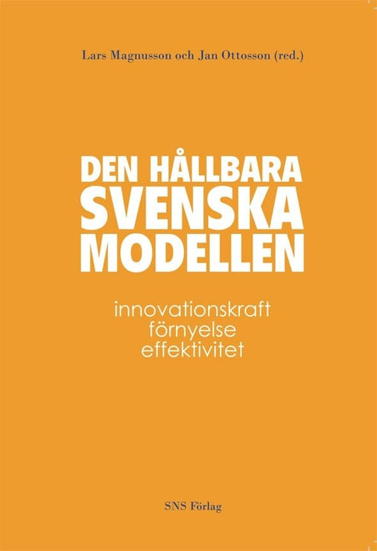 Andersson-Skog, Lena | Brulin, Göran | et al | Den hållbara svenska modellen : Innovationskraft, förnyelse och effektivitet