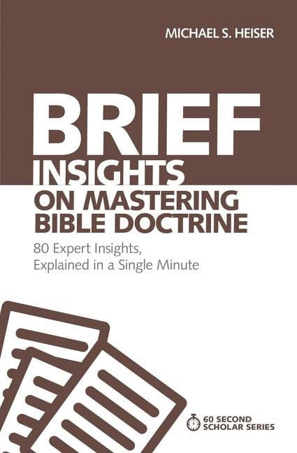 Heiser, Michael S. | Brief insights on mastering bible doctrine : 80 expert insights, explained