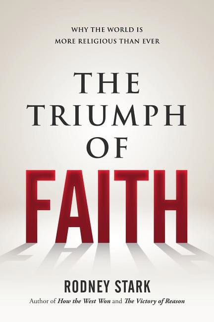 Stark, Rodney | Triumph of faith : Why the world is more religious than ever