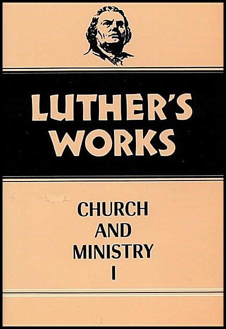 Luther, Martin | Lehmann, Helmut T. | Luthers works church and ministry i : Vol 39