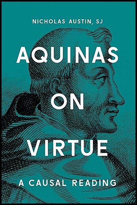 Austin, Nicholas | Aquinas on virtue : A causal reading