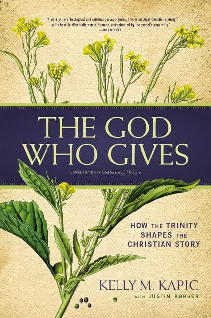 Kapic, Kelly M. | God who gives : How the trinity shapes the christian story