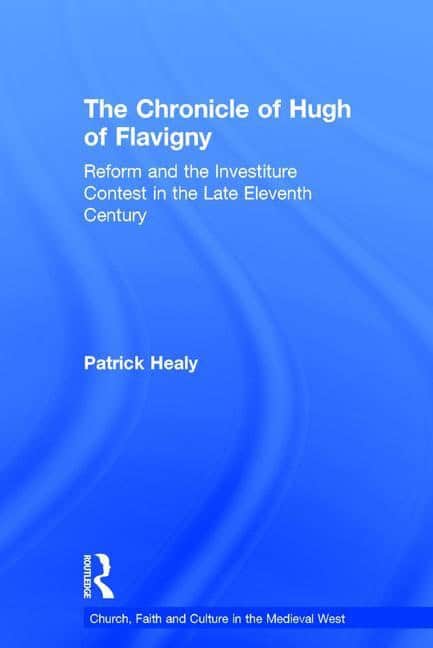 Healy, Patrick | Chronicle of hugh of flavigny : Reform and the investiture contest in the l