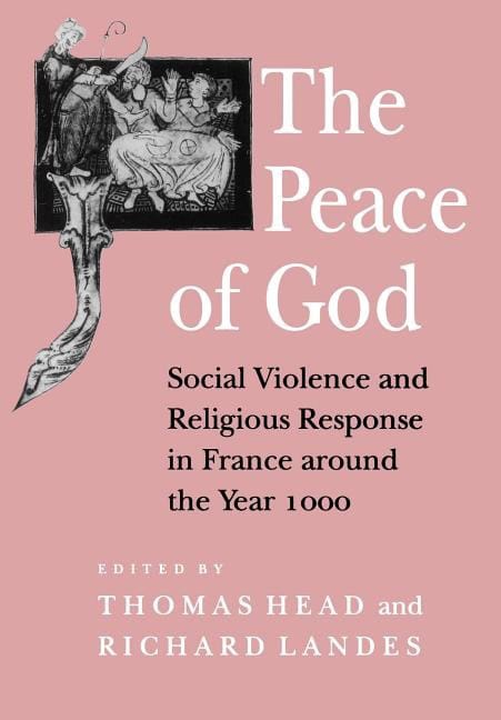 Head, Thomas | Peace of god : Social violence and religious response in france around the