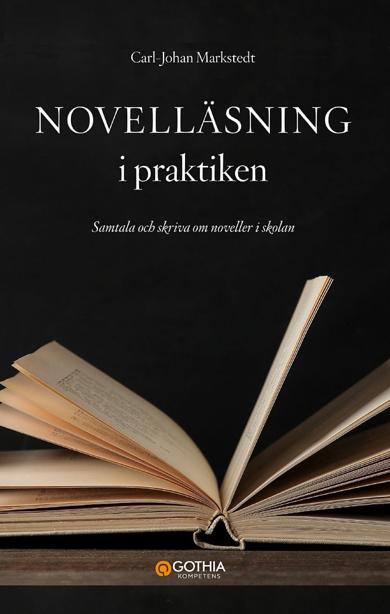 Markstedt, Carl-Johan | Novelläsning i praktiken : Samtala och skriva om noveller i skolan