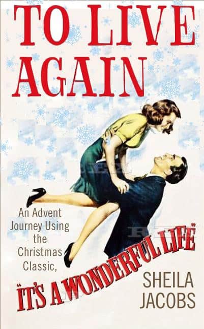 Jacobs, Sheila | To live again : An advent journey using the christmas classic, its a wonder