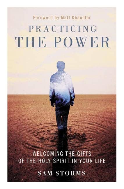 Storms, Sam | Practicing the power : Welcoming the gifts of the holy spirit in your life