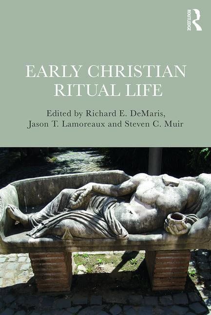 Lamoreaux, Jason | Early christian ritual life