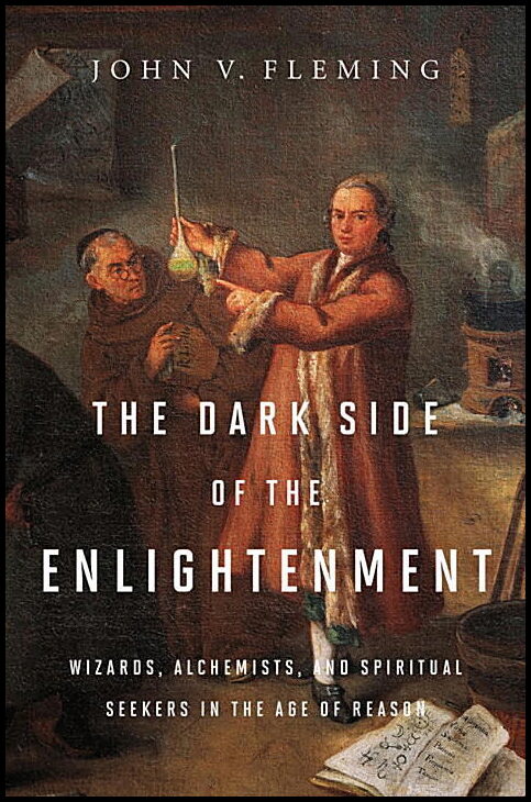 Fleming, John V. | Dark side of the enlightenment : Wizards, alchemists, and spiritual seekers