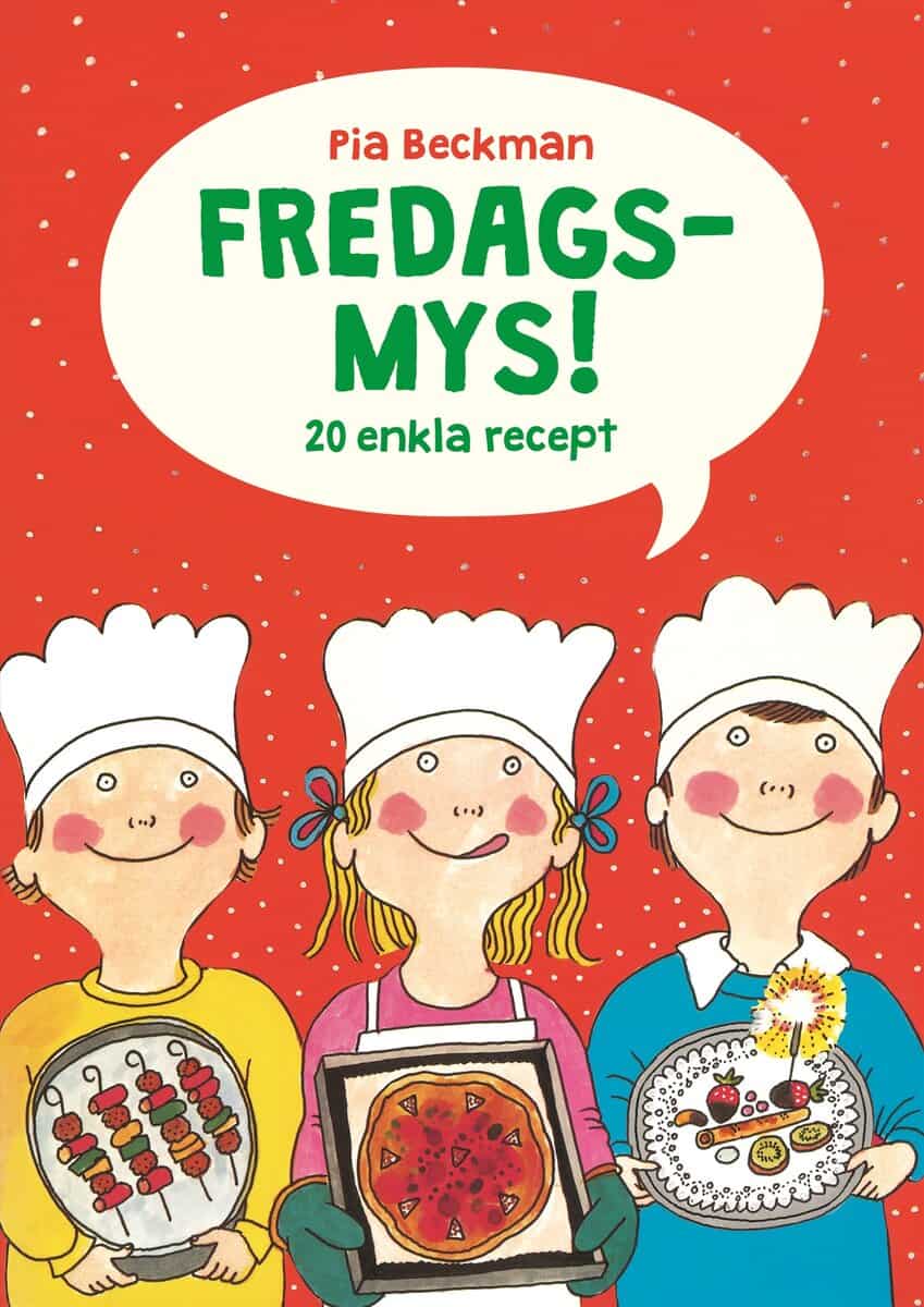 Beckman, Pia | Fredagsmys! : 20 enkla recept