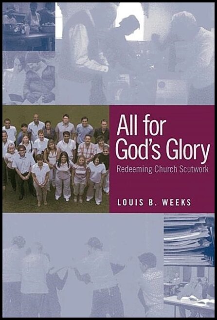 Weeks, Louis B. | All for gods glory : Redeeming church scutwork