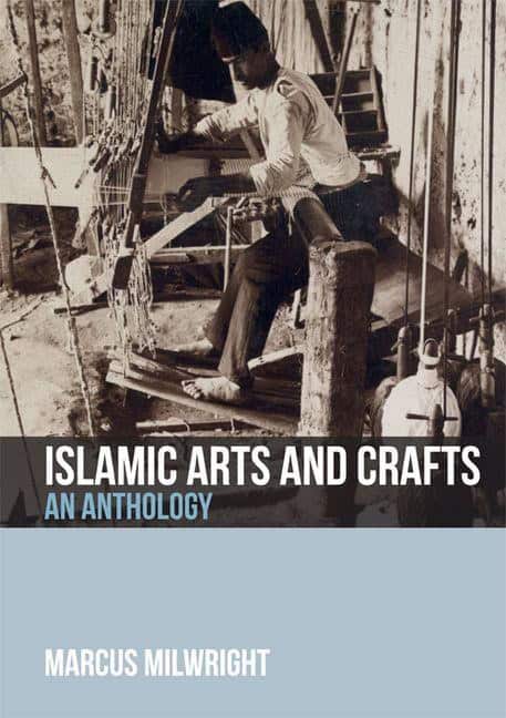 Milwright, Marcus | Islamic arts and crafts : An anthology