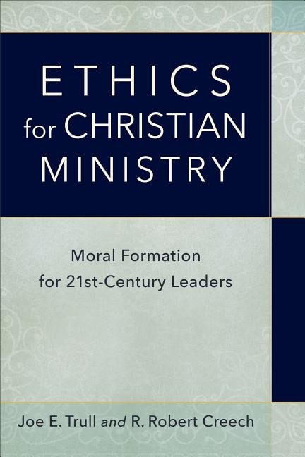 Creech, R Robert | Ethics for christian ministry : Moral formation for twenty-first-century le