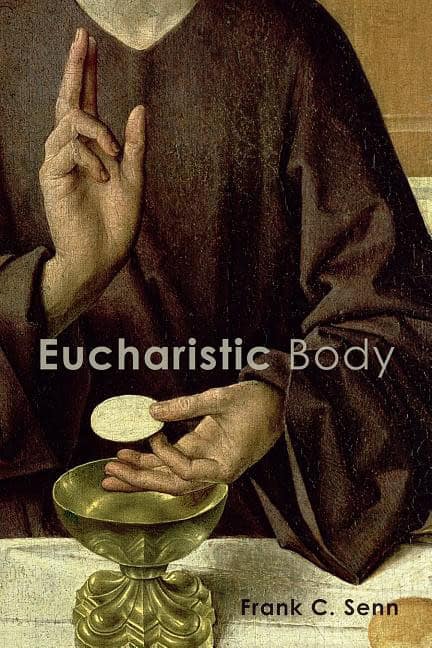 Senn, Frank C. | Eucharistic body