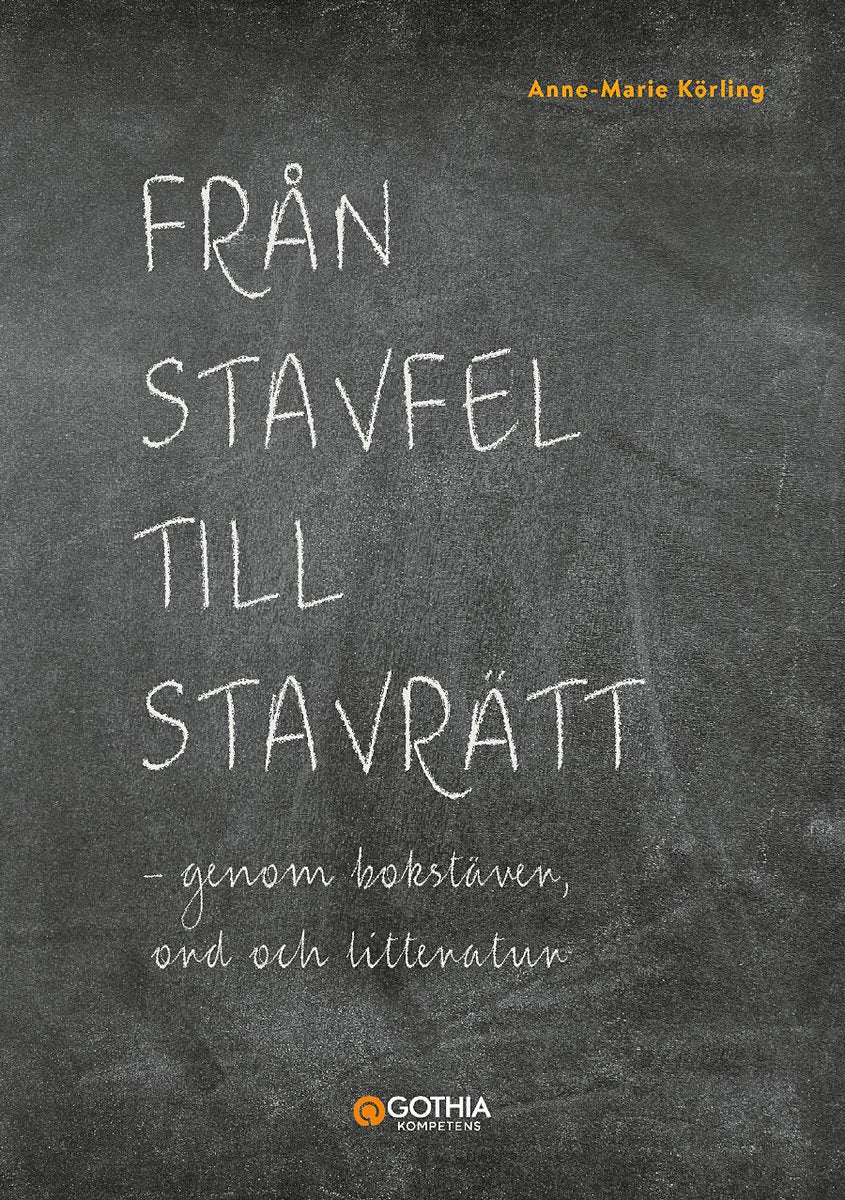 Körling, Ann-Marie | Från stavfel till stavrätt : Genom bokstäver, ord och litteratur