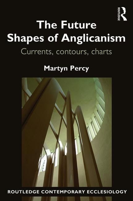 Percy, Very Revd Prof. Martyn | Future shapes of anglicanism : Currents, contours, charts