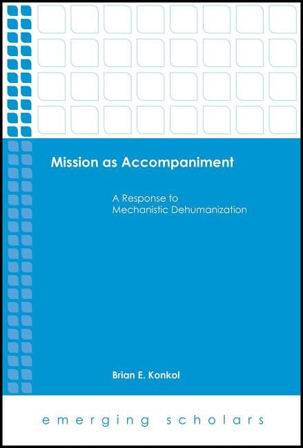 Mission as accompaniment : A response to mechanistic dehumanization