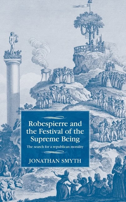 Smyth, Jonathan | Robespierre and the festival of the supreme being : The search for a republ