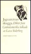 Söderberg, Lasse (tolkn.) | Jaguarernas skugga : Dikter från Centralamerika