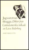 Söderberg, Lasse (tolkn.) | Jaguarernas skugga : Dikter från Centralamerika