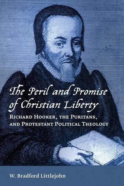 Peril and promise of christian liberty : Richard hooker, the puritans, and