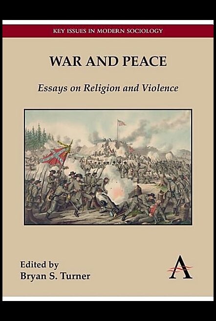 Turner, Professor Bryan S. [red.] | War and peace : Essays on religion and violence