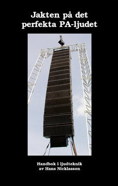 Nicklasson, Hans | Jakten på det perfekta PA-ljudet : Handbok i ljudteknik