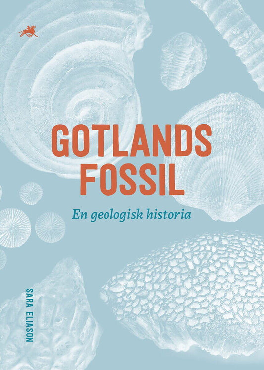 Eliason, Sara | Gotlands fossil – en geologisk historia