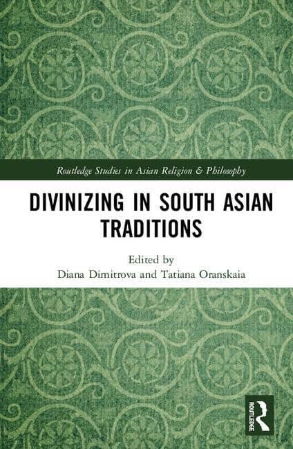 Oranskaia, Tatiana (university Of Hamburg,  Germany) [red.] | Divinizing in south asian traditions