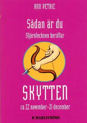 Petrie, Ann | Sådan är du – Skytten : 22 november – 20 december