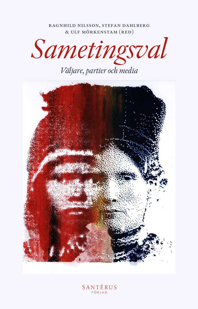 Dahlberg, Stefan | Fjellström, Anna-Maria | et al | Sametingsval : Väljare, partier och media