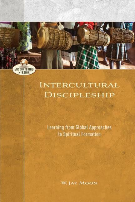 Moon, W. Jay | Intercultural discipleship : Learning from global approaches to spiritual f