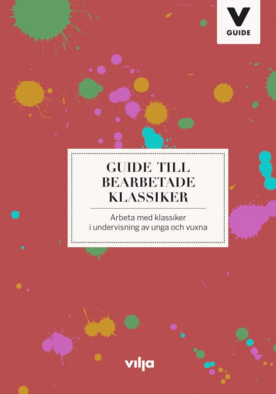 Odén, Linda | Guide till bearbetade klassiker : Arbeta med klassiker i undervisning av unga och vuxna