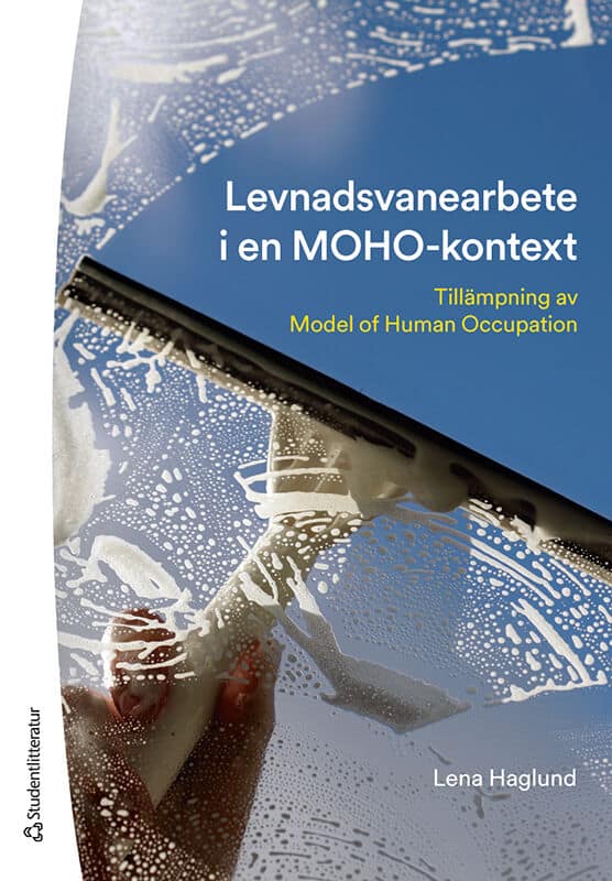 Haglund, Lena | Levnadsvanearbete i en MOHO-kontext : Tillämpning av model of human occupation