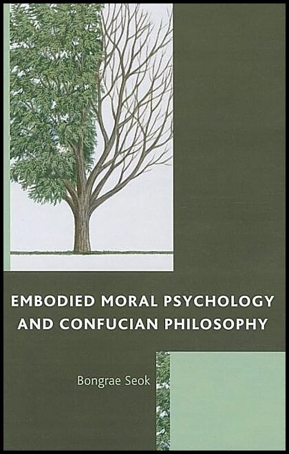 Seok, Bongrae | Embodied moral psychology and confucian philosophy