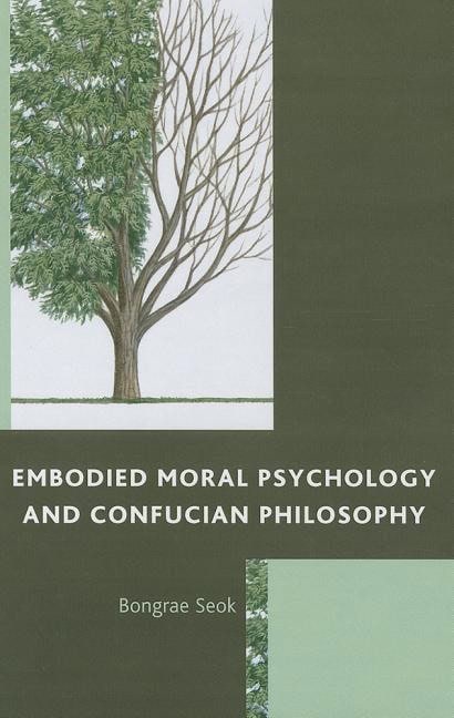 Seok, Bongrae | Embodied moral psychology and confucian philosophy