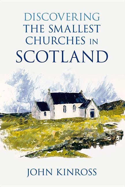 Kinross, John | Discovering the smallest churches in scotland